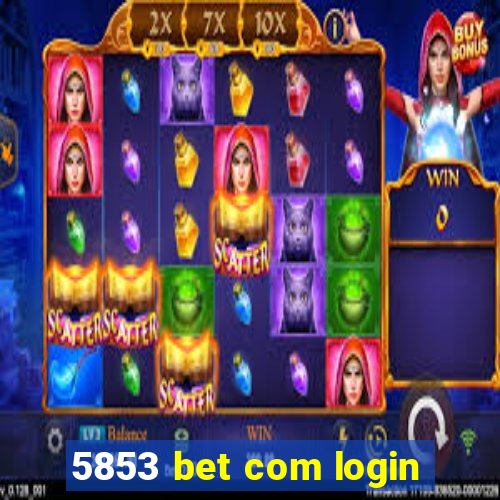 5853 bet com login